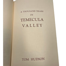 Load image into Gallery viewer, A Thousand Years in Temecula Valley by Tom Hudson Book 1981