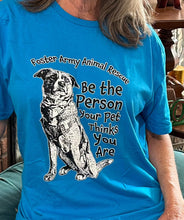 Load image into Gallery viewer, Be The Person Your Pet Thinks You Are Fundraiser T-Shirts