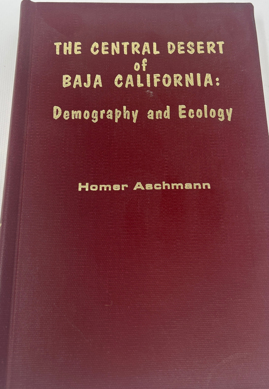 Book - The Central Desert of Baja California Demography and Ecology by Homer Aschmann 1967