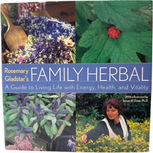 Load image into Gallery viewer, Rosemary Gladstar’s Family Herbal:  Life with Energy Health Vitality Book HB
